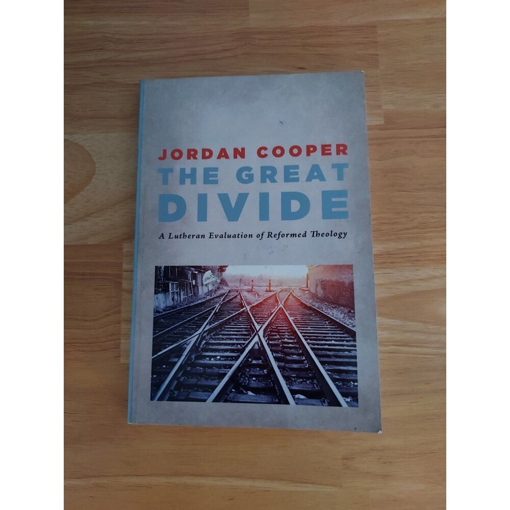 Great Divide : A Lutheran Evaluation of Reformed Theology, Paperback Book